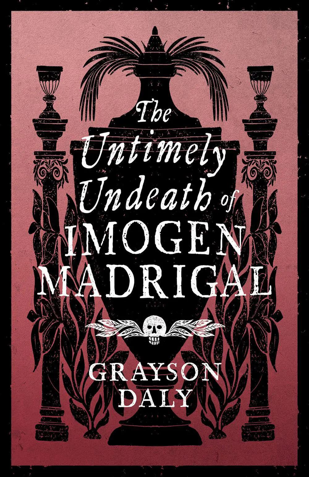The Untimely Undeath of Imogen Madrigal Grayson Daly